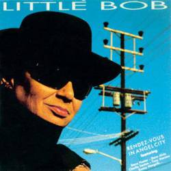 Little Bob : Rendez Vous in Angel City